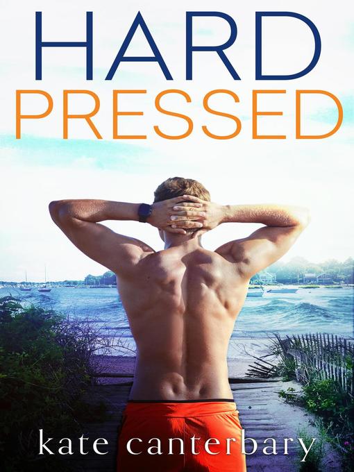 Title details for Hard Pressed by Kate Canterbary - Available